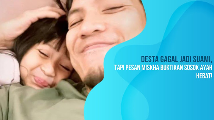 Desta Gagal Jadi Suami, Tapi Pesan Miskha Buktikan Sosok Ayah Hebat!