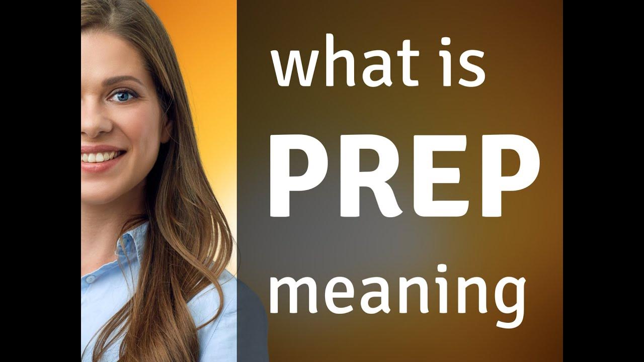 Prep What Is PREP Meaning YouTube prep-what-is-prep-meaning-youtube