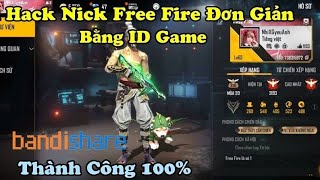 (Free Fire) Hack Nick FF bằng id game siêu dễ #garenafreefire