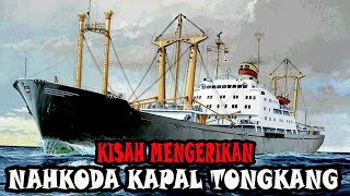 KISAH MENGERIKAN NAHKODA KAPAL TONGKANG - CERITA HOROR - KISAH HOROR - CERITA MISTIS