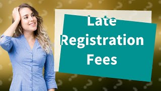 How much is a late registration fee in Texas?