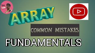 Common Mistakes made in Array Fundamental