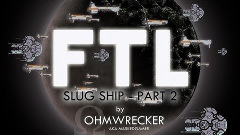 Ohm Plays "FTL" Again, Slug Ship - Part 2