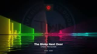 The Bloke Next Door - Chase The Sunset #Edm #Trance #Club #Dance #House