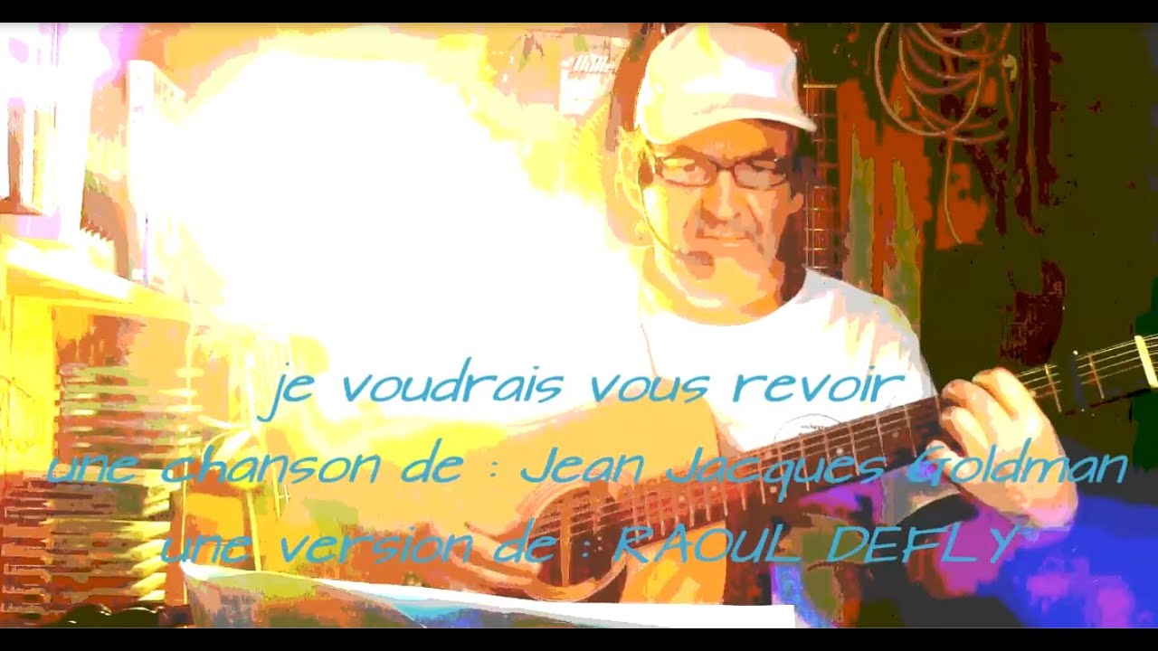 Jean Jacques Goldman Je Voudrais Vous Revoir Paroles