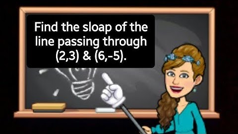 Find the Slope of the line passing through (2,3)&(6-5).