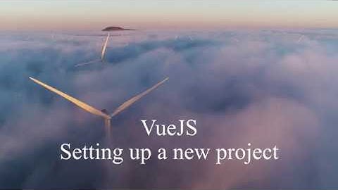 VueJS: How to create a new project