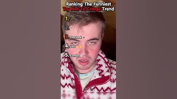 Ranking The Funniest Try Not To Cringe Trend