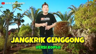JANGKRIK GENGGONG - Versi Koplo - by Mastono @SAUNGKOSONGSATU