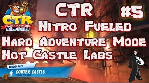 CTR Nitro Fueled | Hard Adventure Mode | Hot Castle Labs | #5