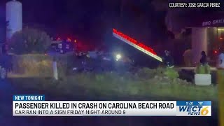 Passenger killed in single-vehicle crash on Carolina Beach Road