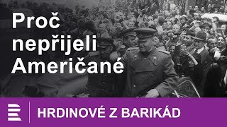 Hrdinové z barikád (8/12):  Proč nepřijeli Američané aneb marná snaha Jaromíra Nechanského