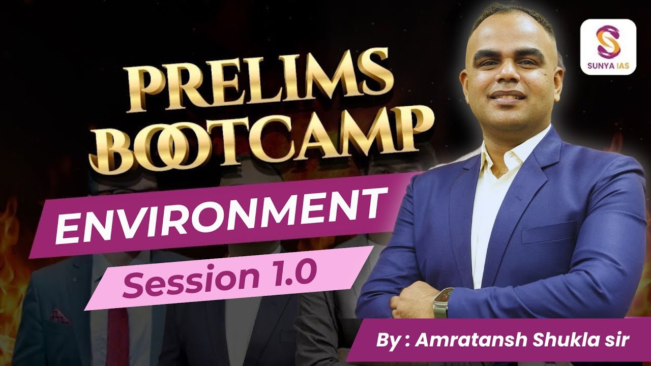 Environment - Session 1.0 - Prelims BootCamp Batch | Amratansh Sir | Sunya IAS