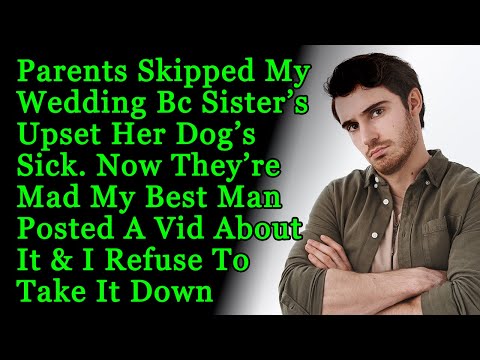 Parents Skipped My Wedding Bc Sister Is Upset Her Dog's Sick & My Best Man Dis This- AITA
