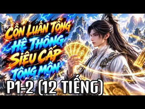 Côn Luân Tông - Hệ Thống Siêu Cấp Tông Môn, Ta Vượt Qua Đại Đế tập 1