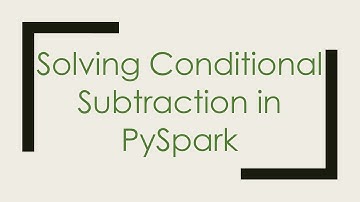 Solving Conditional Subtraction in PySpark
