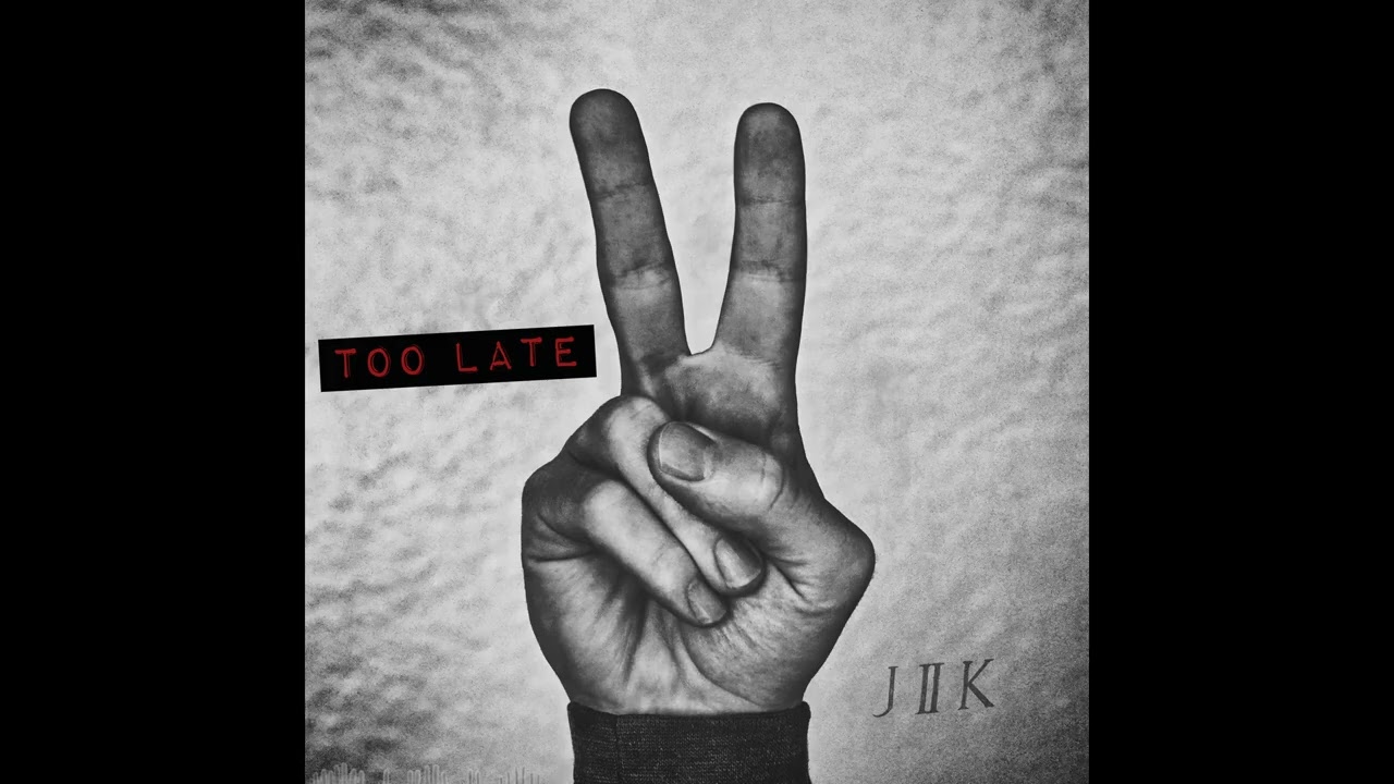 J II K - Too Late song single artwork