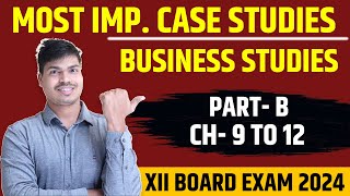 Most Important Case studies in Business studies PART B | Chapter 9 to 12 | Class 12 Board exam 2024.