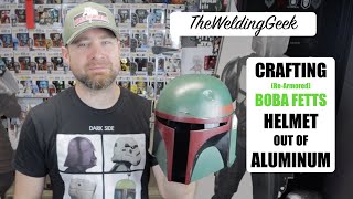 CRAFTING (RE-ARMORED) BOBA FETTS HELMET OUT OF ALUMINUM