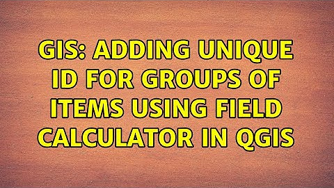 GIS: Adding unique ID for groups of items using field calculator in QGIS (3 Solutions!!)