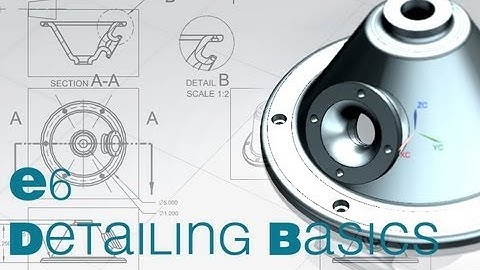 E6 Siemens NX 8.5 Detailing 1 Tutorial