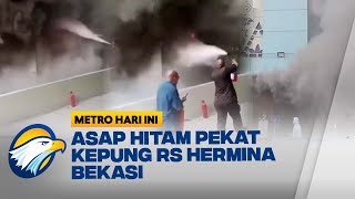 Panel Listrik RS Hermina Bekasi Terbakar, Pasien dan Karyawan Berhamburan Keluar - [Metro Hari Ini]