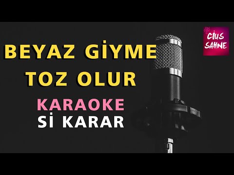 BEYAZ GİYME TOZ OLUR Karaoke Altyapı Türküler - Si