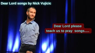 Dear Lord by Nick Vujicic || Christian songs