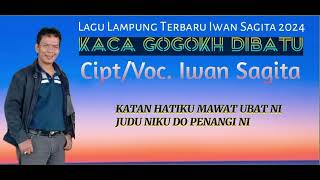 lagu Lampung Terbaru || Cipt/Voc/Arr Iwan Sagita ||. Kaca Gogokh Dibatu.