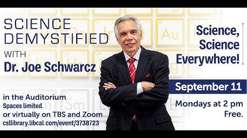 Science Demystified with Dr. Joe Schwarcz: Science, Science Everywhere!