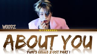 About You - WOODZ (조승연) | Yumi’s Cells 2 (유미의 세포들 시즌2) OST Part 1 | Lyrics 가사 | Han/Rom/Eng