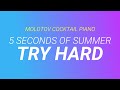 Try Hard 5 Seconds Of Summer Cover By Molotov Cocktail Piano mp3