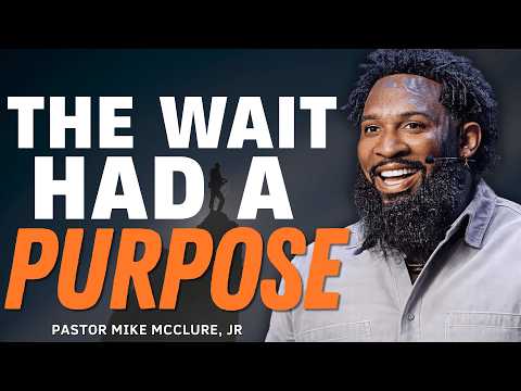 Pastor Mike Jr | YOUR WAIT WAS NEVER WASTED—GOD WAS PREPARING EVERYTHING