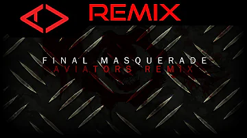 Linkin Park - Final Masquerade (Aviators Remix)