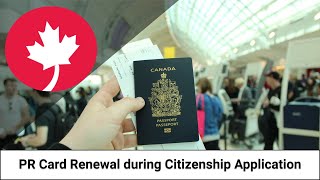 Renewing your PR card during the processing of your Canadian citizenship application screenshot 2