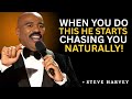 🔥 When You Do THIS, He Starts Chasing You Naturally💘! || Steve Harvey Motivation 💬 ||