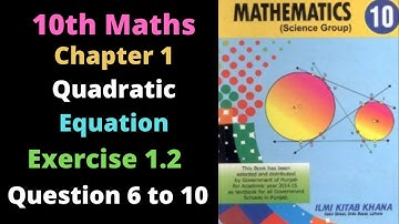 Exercise 1.2 chapter 1 class 10th maths Question 6 to 10 | Quadratic Formula