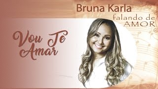 Vou Te Amar | CD Falando de Amor | Bruna Karla Resimi