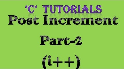 C Programming Tutorial   9 Post Increment part 2