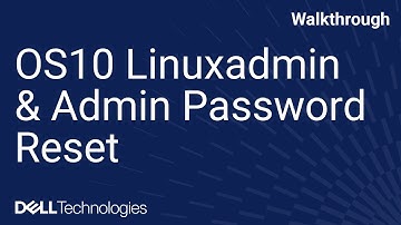 OS10 Linuxadmin and Admin Password Reset