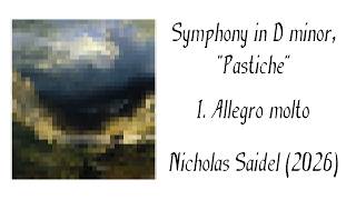 Symphony in D minor, Pastiche: I. Allegro molto - Nicholas Saidel (2026)
