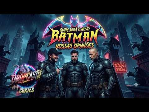 Quem Será o Novo Batman? Confira os Rumores!