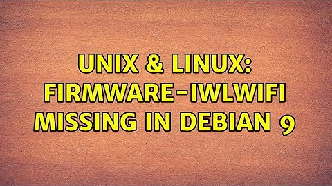 Unix & Linux: firmware-iwlwifi missing in debian 9