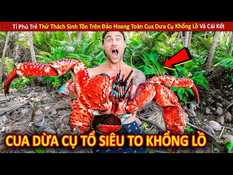 Tỉ Phú Trẻ Thử Thách Sinh Tồn Trên Đảo Hoang Toàn Cua Dưa Cụ Khổng Lồ Và Cái Kết