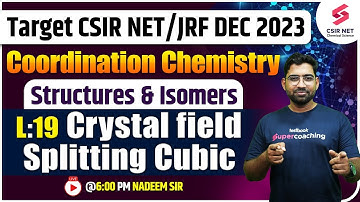 CSIR NET 2023 | Chemical Science | L19: Crystal field Splitting Cubic | Nadeem Sir