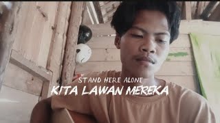 Stand Here Alone  Kita Lawan Mereka  Cover Akustik By Amir Poenk