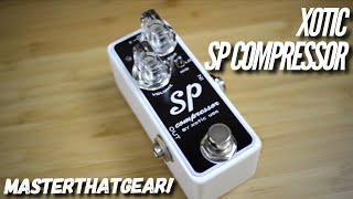 SP Compressor by Xotic USA InDepth Pedal Demo  MasterThatGear!