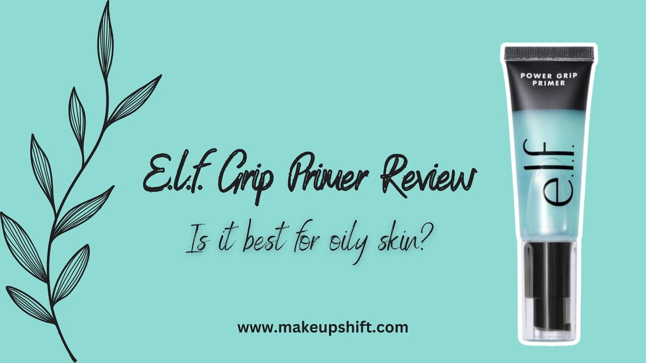 E l f Grip Primer Review Is It Good For Oily Skin Makeup Primer E e-l-f-grip-primer-review-is-it-good-for-oily-skin-makeup-primer-e