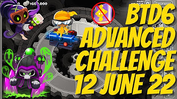Bloons TD 6 - Daily Advanced Challenge (No MK) - "MayBe ~By FANG" - 12 June 2022 - BTD6