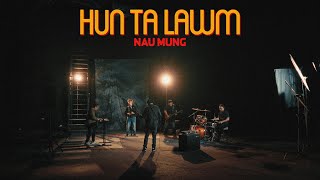 HUN TA LAWM ~ NAU MUNG |  Video 